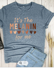 Load image into Gallery viewer, IT&#39;S THE MELANIN FOR ME T-Shirt - NaturesEgo
