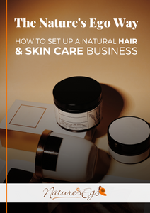 The Nature's Ego Way - Setting Up Your Natural Hair & Skin Care Business - NaturesEgo