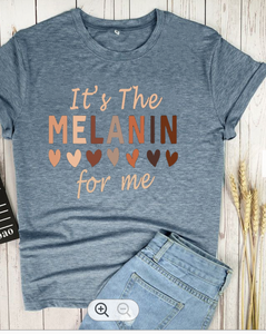 IT'S THE MELANIN FOR ME T-Shirt - NaturesEgo